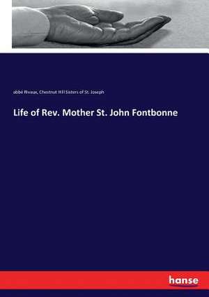 Life of Rev. Mother St. John Fontbonne de Abbé Rivaux