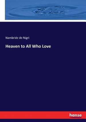 Heaven to All Who Love de Nambride De Nigri