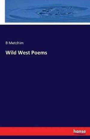 Wild West Poems de B. Metchim