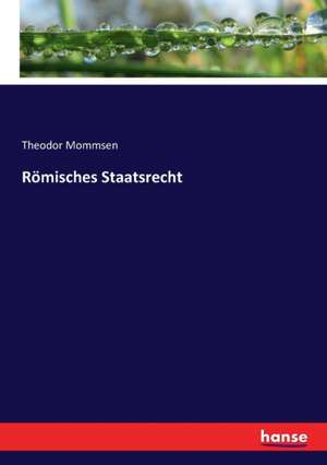 Römisches Staatsrecht de Theodor Mommsen