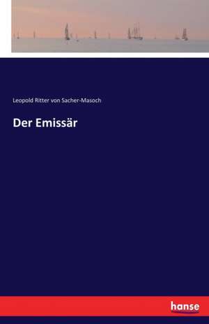 Der Emissär de Leopold Ritter Von Sacher-Masoch