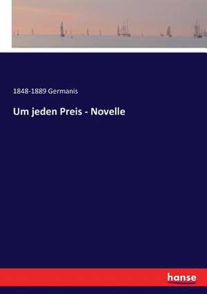 Um jeden Preis - Novelle de Germanis