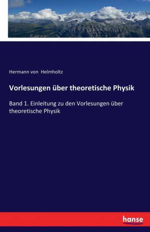 Vorlesungen über theoretische Physik de Hermann Von Helmholtz