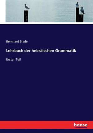 Lehrbuch der hebräischen Grammatik de Bernhard Stade