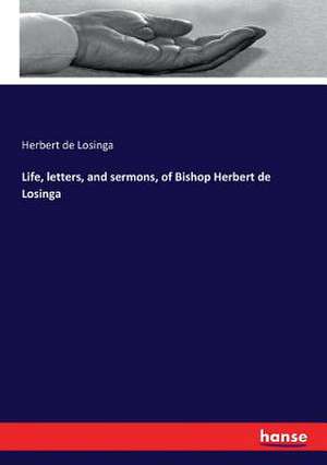 Life, letters, and sermons, of Bishop Herbert de Losinga de Herbert De Losinga