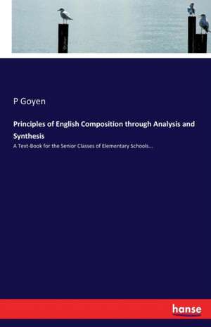 Principles of English Composition through Analysis and Synthesis de P. Goyen