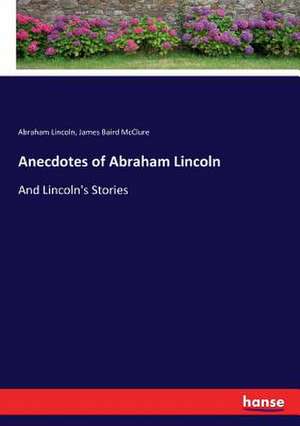 Anecdotes of Abraham Lincoln de Abraham Lincoln