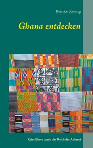 Ghana entdecken de Beatrice Sonntag