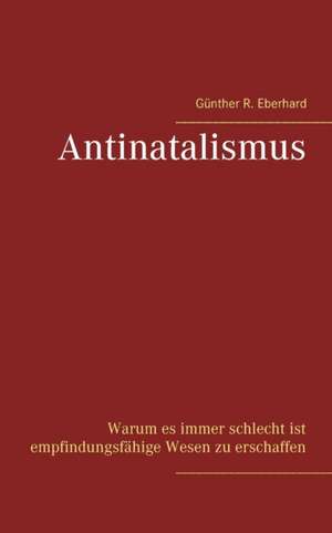 Antinatalismus de Günther R. Eberhard