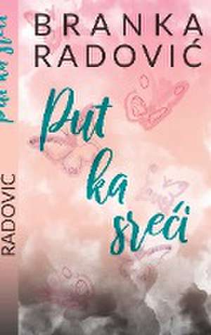 Put ka sreci de Branka Radovic