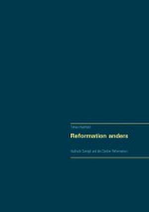 Reformation anders de Tilman Hachfeld