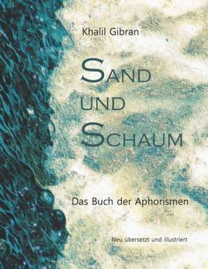 Sand und Schaum de Kahlil Gibran