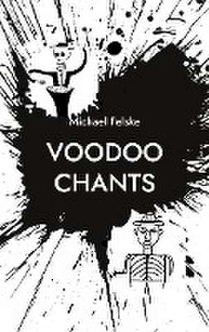 Voodoo Chants de Michael Felske