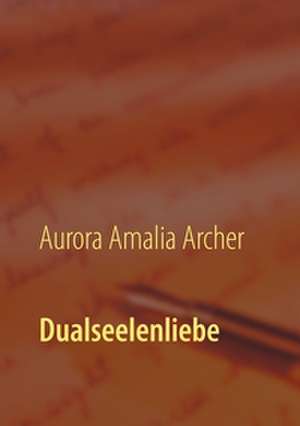 Dualseelenliebe de Aurora Amalia Archer