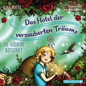 Die goldene Botschaft (Das Hotel der verzauberten Träume 3) de Gina Mayer