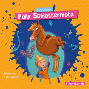 Polly Schlottermotz 1: Polly Schlottermotz de Lucy Astner