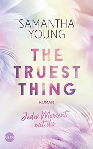 The Truest Thing - Jeder Moment mit dir de Samantha Young