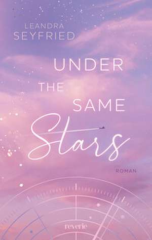 Under The Same Stars de Leandra Seyfried