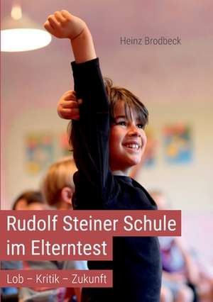 Rudolf Steiner Schule im Elterntest de Heinz Brodbeck