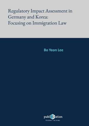 Regulatory Impact Assessment in Germany and Korea: Focusing on Immigration Law de Bo Yeon Lee