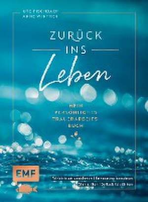 Zurück ins Leben - Mein persönliches Trauerarbeits-Buch de Anne Winther