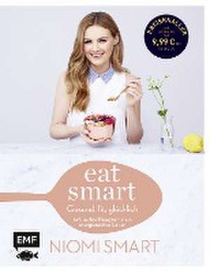 Eat smart - Gesund, fit, glücklich de Niomi Smart