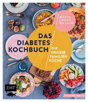 Das Diabetes-Kochbuch: Die große Familienküche de Anya Schmidt-Rüngeler