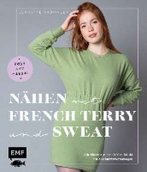 Nähen mit French Terry und Sweat - Cosy and Casual de Jeanette Thümmler