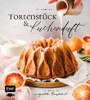 Tortenstück und Kuchenduft - 100 Rezepte für unvergessliche Genussmomente de Julia Kübbeler