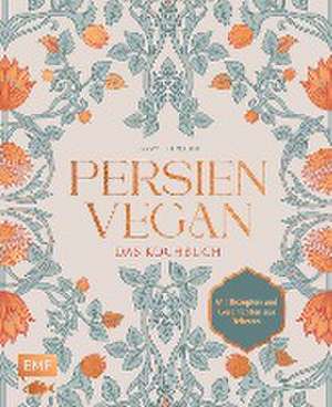 Persien vegan - Das Kochbuch de Sarvenaz Petroudi