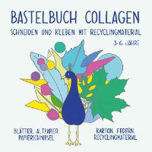 Bastelbuch für Kinder: Collagen schneiden und kleben mit Recyclingmaterial de Viktoria Isa