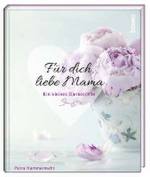 Für dich, liebe Mama de Petra Kummermehr