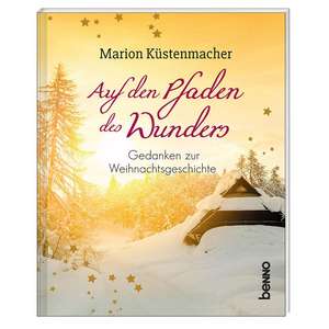 Auf den Pfaden des Wunders de Marion Küstenmacher