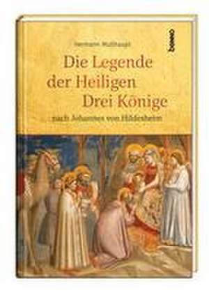 Die Legende der Heiligen Drei Könige de Hermann Multhaupt