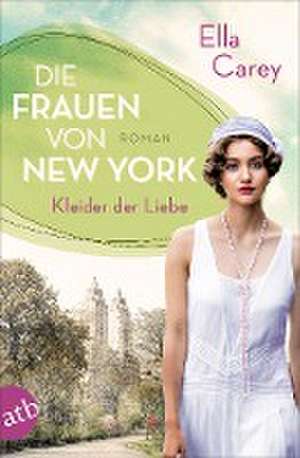 Die Frauen von New York - Kleider der Liebe de Ella Carey