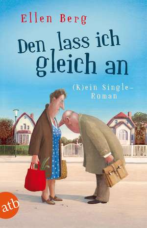 Den lass ich gleich an de Ellen Berg