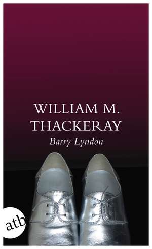 Die Memoiren des Barry Lyndon, Esq., aufgezeichnet von ihm selbst de William Makepeace Thackeray