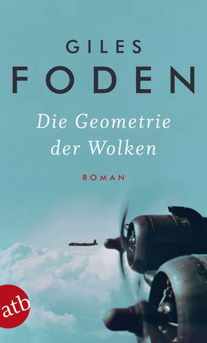 Die Geometrie der Wolken de Giles Foden