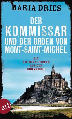 Der Kommissar und der Orden von Mont-Saint-Michel de Maria Dries