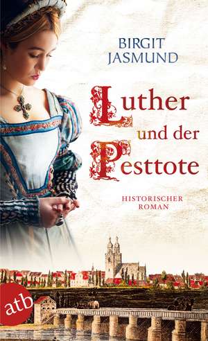 Luther und der Pesttote de Birgit Jasmund