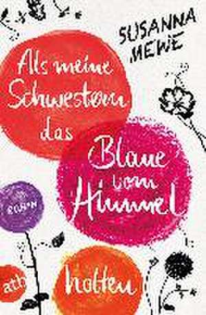 Als meine Schwestern das Blaue vom Himmel holten de Susanna Mewe