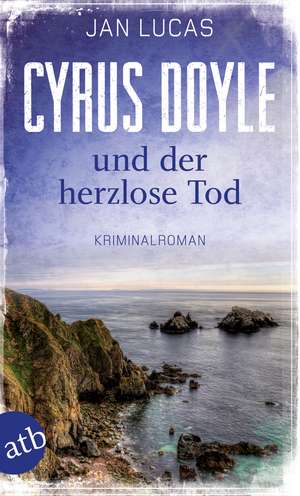 Cyrus Doyle und der herzlose Tod de Jan Lucas