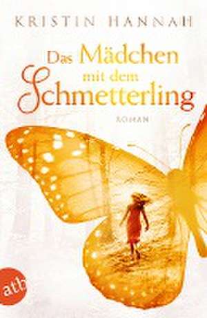 Das Mädchen mit dem Schmetterling de Kristin Hannah