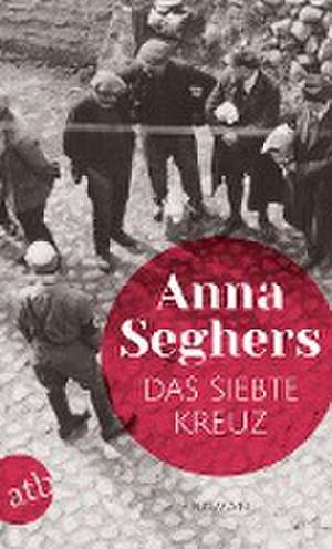 Das siebte Kreuz de Anna Seghers