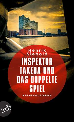 Inspektor Takeda und das doppelte Spiel de Henrik Siebold