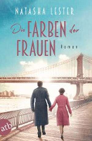 Die Farben der Frauen de Natasha Lester