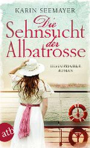 Die Sehnsucht der Albatrosse de Karin Seemayer