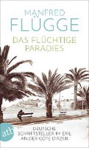 Das flüchtige Paradies de Manfred Flügge