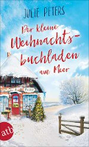 Der kleine Weihnachtsbuchladen am Meer de Julie Peters