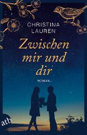 Zwischen mir und dir de Christina Lauren